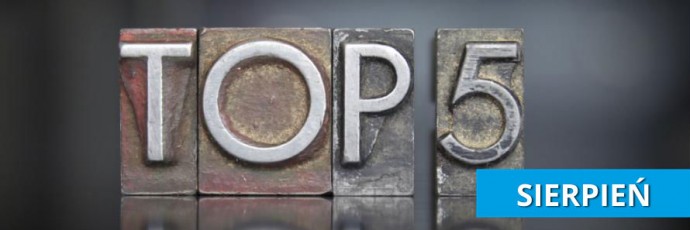 Top5: Najlepsze artykuły sierpnia